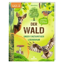 Moses Der Wald - Unser einzigartiger Lebensraum