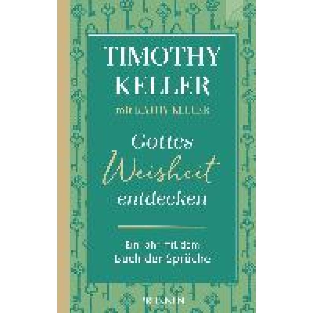 Gottes Weisheit entdecken (Keller, Timothy~Keller, Kathy)