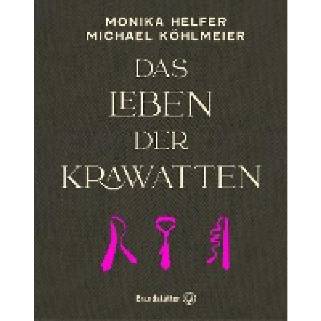 Das Leben der Krawatten (Helfer, Monika~Köhlmeier, Michael)