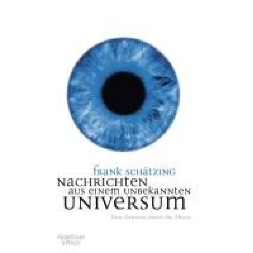 Nachrichten aus einem unbekannten Universum (Schätzing, Frank)