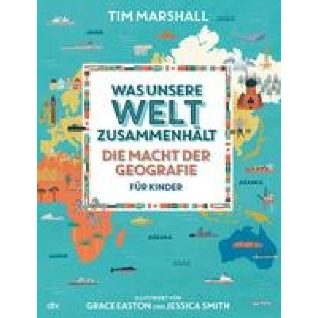 Marshall, Tim: Was unsere Welt zusammenhält - Die Macht der Geografie für Kinder
