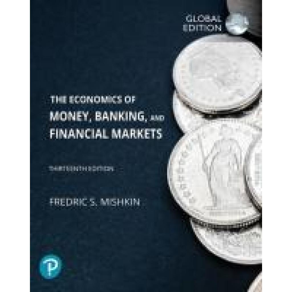 Economics of Money, Banking and Financial Markets, The, Global Edition (Mishkin, Frederic)
