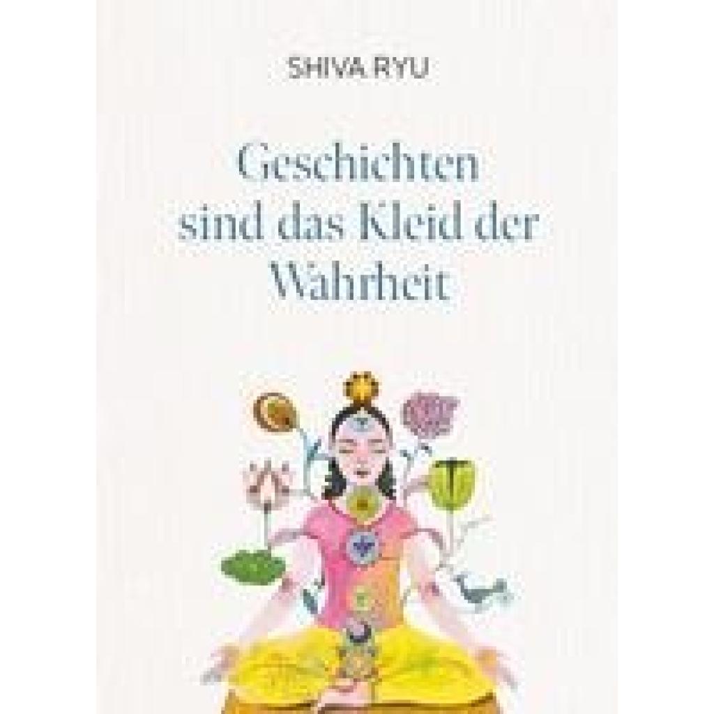 Geschichten sind das Kleid der Wahrheit (Ryu, Shiva)