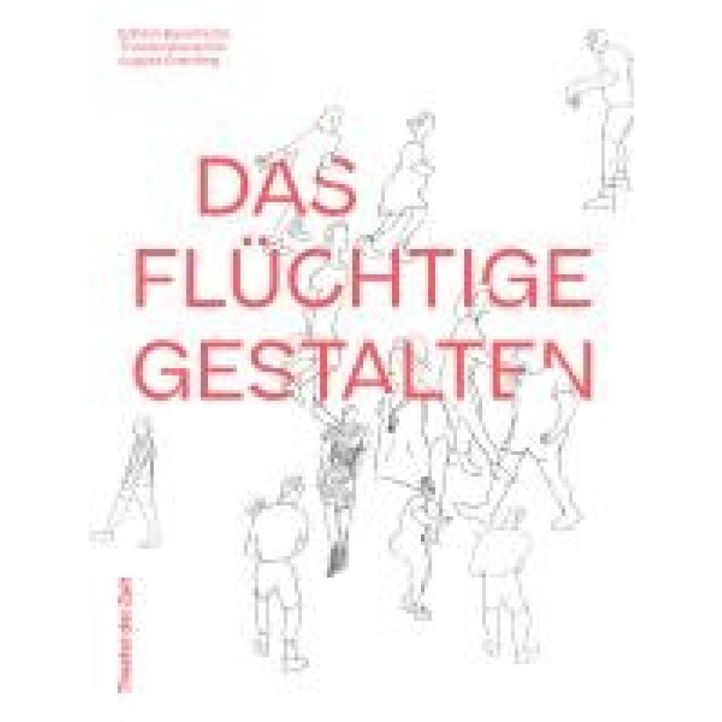 DAS FLÜCHTIGE GESTALTEN