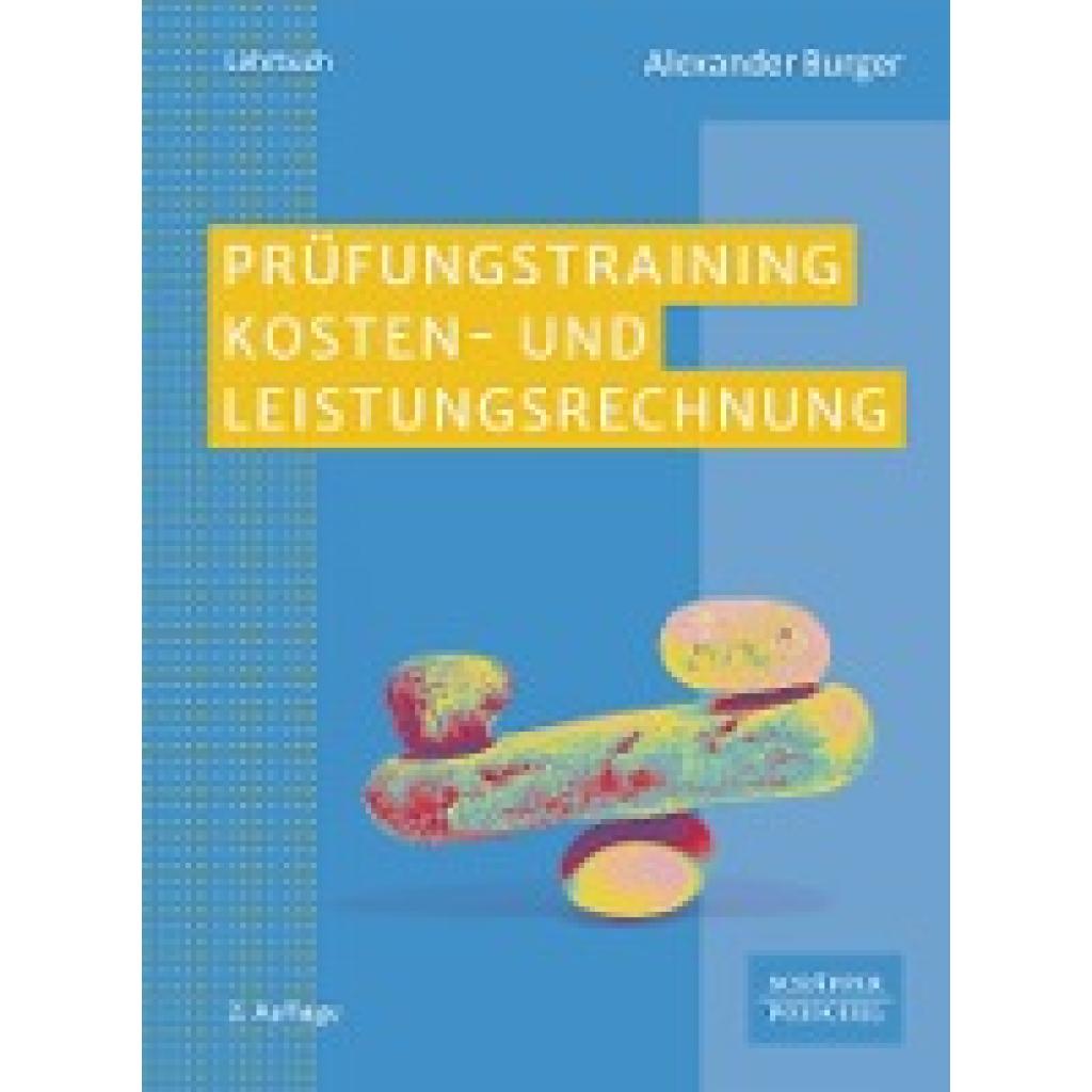 Burger, Alexander: Prüfungstraining Kosten- und Leistungsrechnung