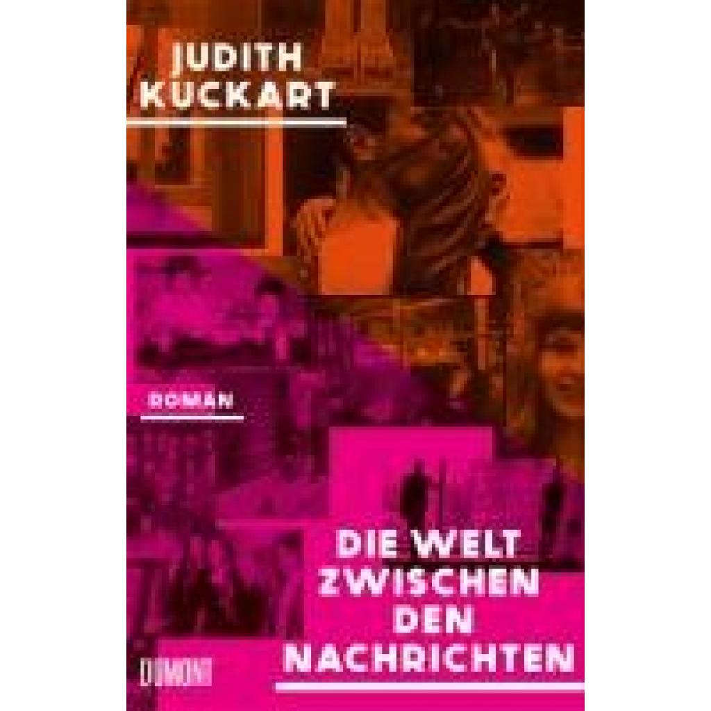 Kuckart, Judith: Die Welt zwischen den Nachrichten