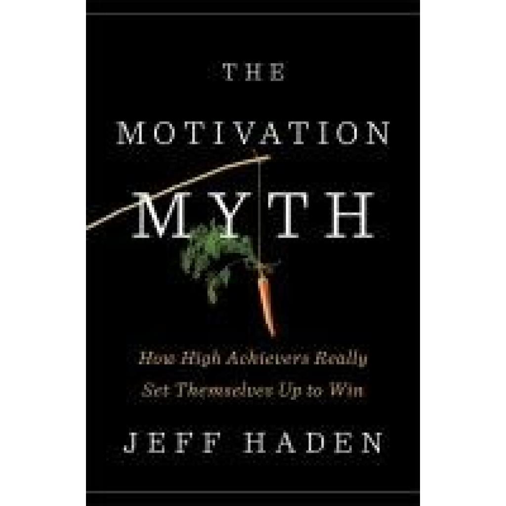 Haden, Jeff: The Motivation Myth