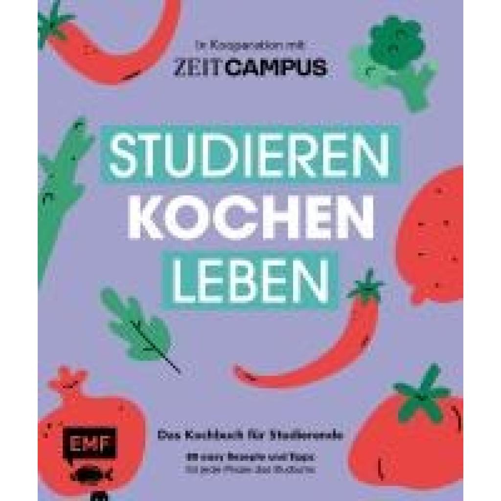 Studieren, kochen, leben: Das Kochbuch für Studierende in Kooperation mit ZEIT Campus