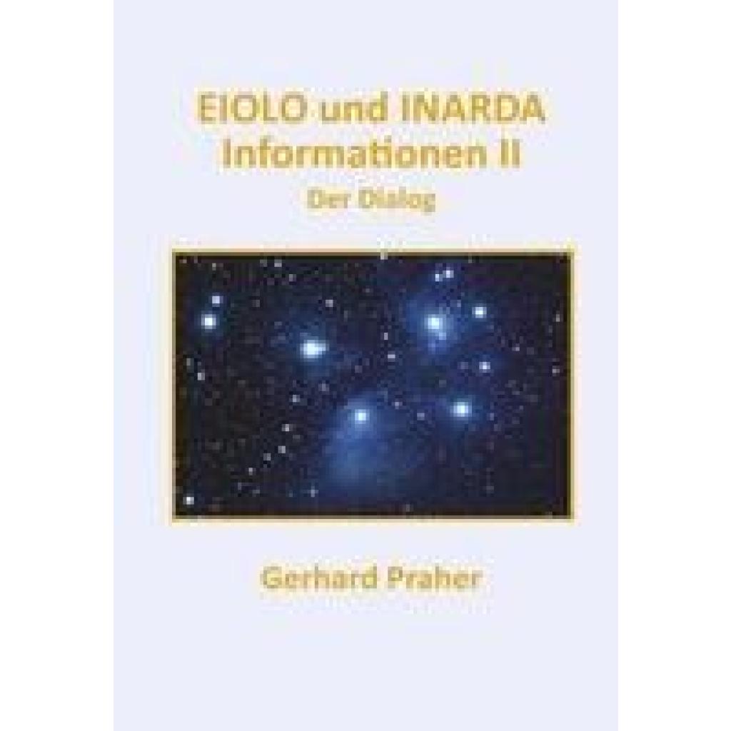 Praher, Gerhard: EIOLO und INARDA - Informationen II - Der Dialog