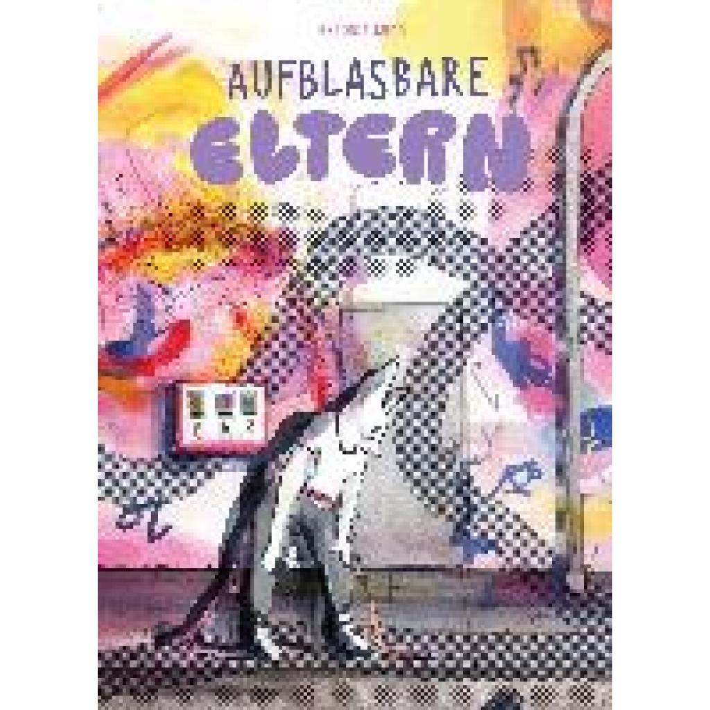 Kühn, Antonia: Aufblasbare Eltern